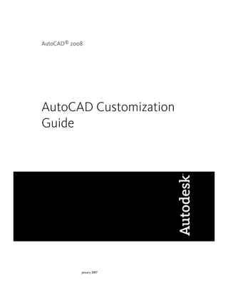 AutoCAD® 2008
AutoCAD Customization
Guide
January 2007
 