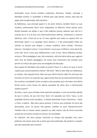 III	
  JORNADAS	
  DAS	
  BIBLIOTECAS	
  DA	
  MAIA	
  	
  	
  	
  	
  	
  	
  	
  18>19	
  OUTUBRO	
  2012	
  


destacad...