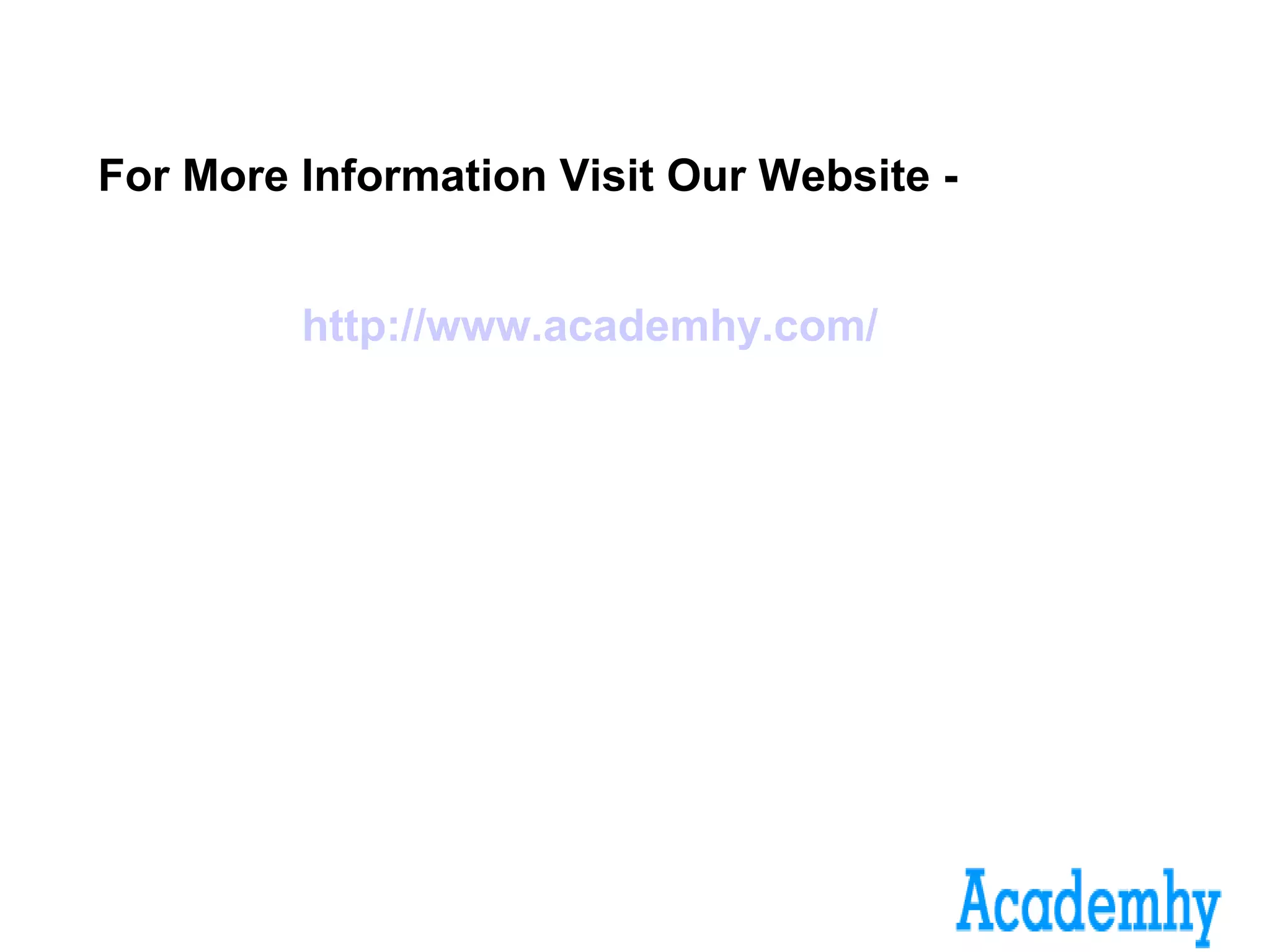For More Information Visit Our Website -
http://www.academhy.com/
