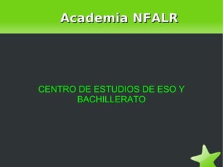 Academia NFALR CENTRO DE ESTUDIOS DE ESO Y BACHILLERATO 