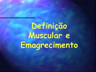 Definição Muscular e Emagrecimento 