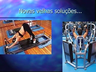 Novas velhas soluções... 