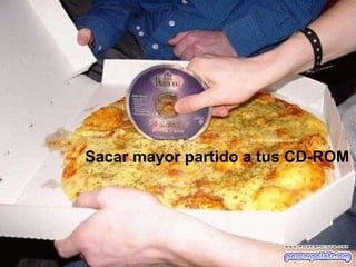 Sacar mayor partido a tus CD-ROM 