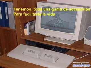 Tenemos, toda una gama de accesorios Para facilitarte la vida 