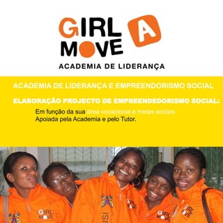 ACADEMIA DE LIDERANÇA E EMPREENDORISMO SOCIAL 
ELABORAÇÃO PROJECTO DE EMPREENDEDORISMO SOCIAL: 
Em função da sua área vocacional e metas sociais. 
Apoiada pela Academia e pelo Tutor. 
