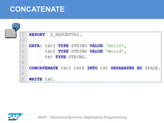 ABAP - Advanced Business Application Programming
CONCATENATE
 