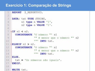 ABAP - Advanced Business Application Programming
Exercício 1: Comparação de Strings
 