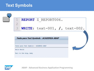 ABAP - Advanced Business Application Programming
Text Symbols
 