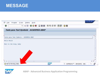 ABAP - Advanced Business Application Programming
MESSAGE
 