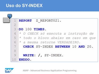 ABAP - Advanced Business Application Programming
Uso do SY-INDEX
 