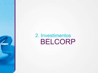 2. Investimentos
  BELCORP
 