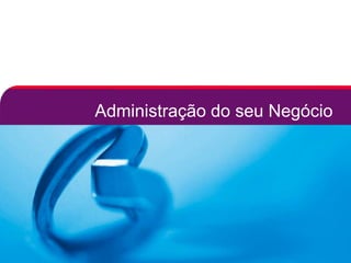 Administração do seu Negócio
 
