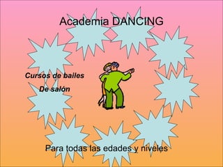 Academia DANCING Cursos de bailes De salón Para todas las edades y niveles 