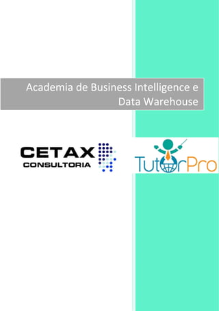 Academia de Business Intelligence e
                 Data Warehouse
 