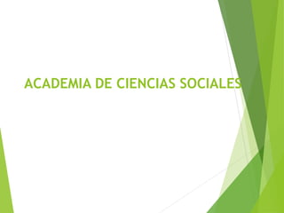 ACADEMIA DE CIENCIAS SOCIALES
 