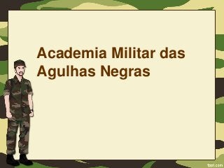 Academia Militar das
Agulhas Negras
 
