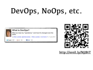 DevOps, NoOps, etc.




            http://oreil.ly/NjJ8tT
 