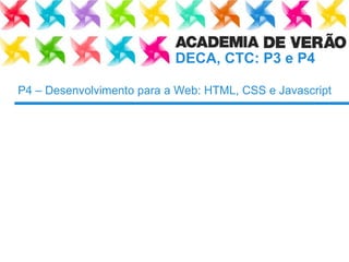 P4 – Desenvolvimento para a Web: HTML, CSS e Javascript 