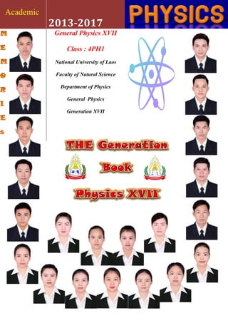 Academic
2013-2017
General Physics XVII
Class : 4PH1
National University of Laos
Faculty of Natural Science
Department of Physics
General Physics
Generation XVII
 