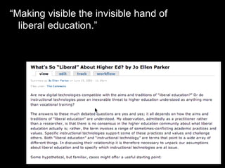 “Making visible the invisible hand of liberal education.” 