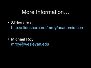 More Information… Slides are at  http://slideshare.net/mroy/academic-commons-sotl Michael Roy [email_address]   