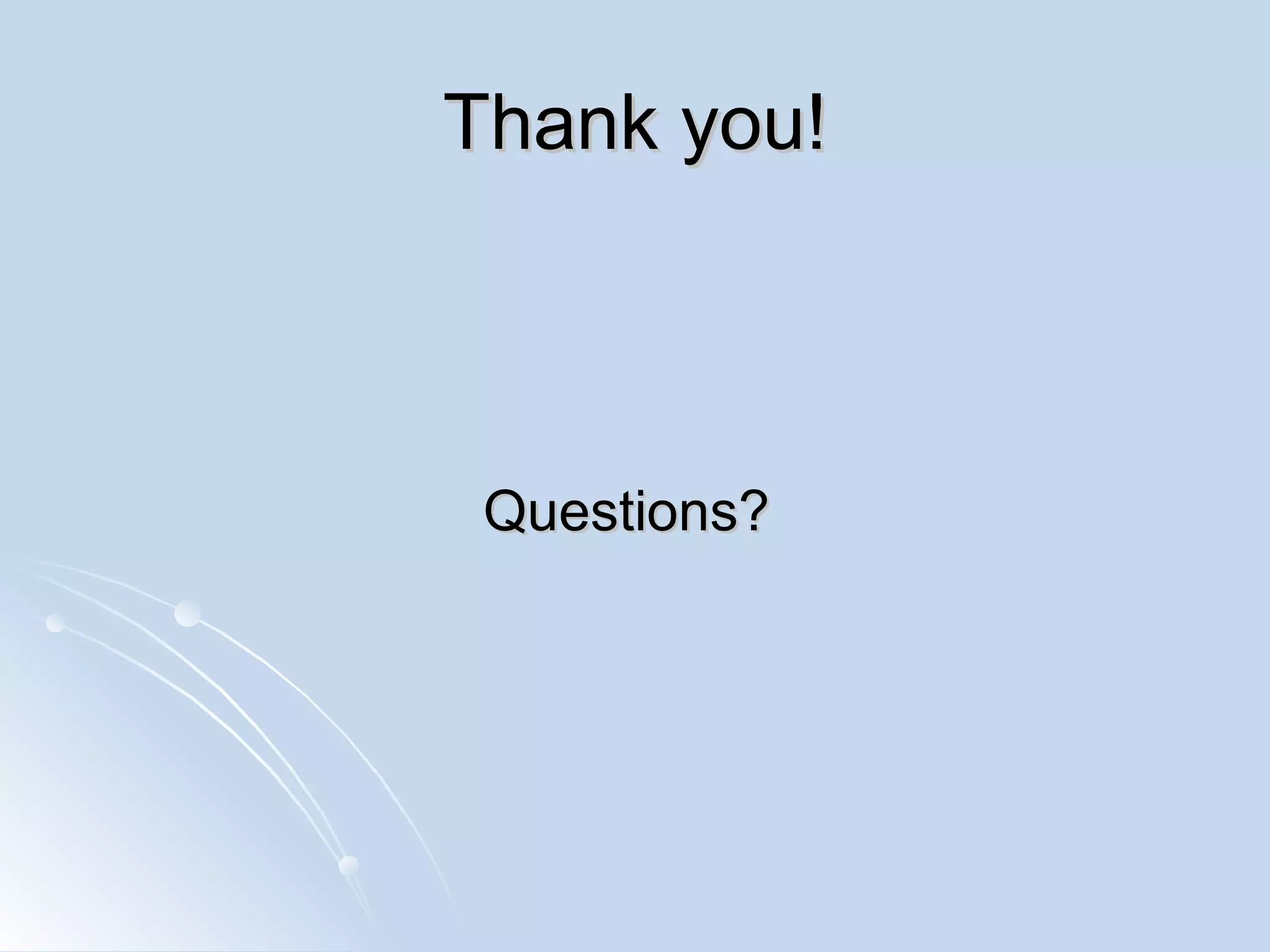 Thank you! Questions? 