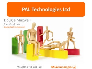 PAL Technologies Ltd
Dougie Maxwell
founder & ceo
douglas@paltechnlogies.com

 