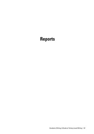 Reports




    Academic Writing: A Guide to Tertiary Level Writing | 61
 