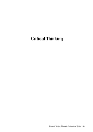 Critical Thinking




         Academic Writing: A Guide to Tertiary Level Writing | 89
 