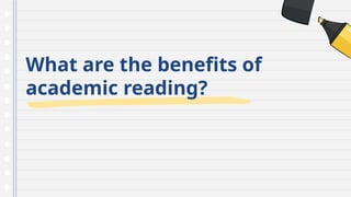 What are the benefits of
academic reading?
 