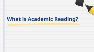 What is Academic Reading?
 