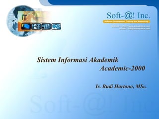 Sistem Informasi Akademik  Academic-2000  Ir. Budi Hartono, MSc. 