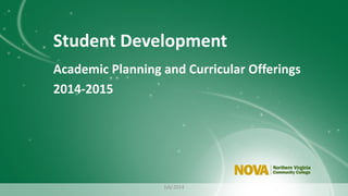 Student Development
Academic Planning and Curricular Offerings
2014-2015
July 2014
 