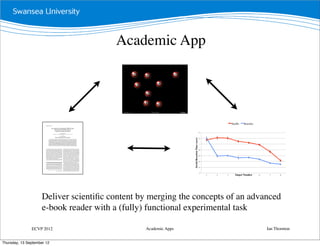 Academic App




                       Perception & Psychophysics
                                                                                                                                                                                                                                                    Shufﬂe!   Baseline!
                       2004, 66 (1), 38-50



                                               The multi-item localization (MILO) task:
                                                   Measuring the spatiotemporal
                                                    context of vision for action
                                                                             IAN M. THORNTON
                                                                                                                                                                                                                              1.4!
                                                     Max Planck Institute for Biological Cybernetics, Tübingen, Germany
                                                                                               and
                                                                            TODD S. HOROWITZ
                                                              Brigham and Women’s Hospital, Boston, Massachusetts




                                                                                                                                                                                               Serial Reaction Time (secs)!
                                                               and Harvard Medical School, Boston, Massachusetts

                                     We describe a new multi-item localization task that can be used to probe the temporal and spatial
                                                                                                                                                                                                                              1.2!
                                  contexts of search-like behaviors. A sequence of four target letters (e.g., E, F, G, and H) was presented
                                  among four distractor letters. Observers located the targets in order. Both retrospective and prospec-
                                  tive components of performance were examined. The retrospective component was assessed by hav-
                                  ing target items either vanish or remain once they had been located. This manipulation had little effect
                                  on search performance, suggesting that old target items can be efficiently ignored. The prospective
                                  component was assessedby shuffling future target and distractor locations after each response. This ma-
                                  nipulation revealed that observers typically plan ahead at least one target into the future. However, even
                                  when observers cannot plan ahead, they are still able to ignore old targets. These findings suggest that
                                                                                                                                                                                                                                1!
                                  both “what you did” and “what you intend to do” can influence the localization and selection of targets.




                          This article introduces a new task for exploring the se-                      alphabetical sequence of target items (e.g., the letters E, F,
                       quential selection of multiple target items during search-
                       like behavior. This multi-item localization(MILO) task dif-
                                                                                                        G, and H). This sequence is then distributed within a field
                                                                                                        of four additional distracting items, two preceding and two
                                                                                                                                                                                                                              0.8!
                       fers in a number of respects from traditional visual search                      following the target sequence (e.g., the letters C, D, I, and J).
                       paradigms and, in particular, places a strong emphasis on                        The observers’ task is to locate each target in alphabetical
                       the temporal, as well as the spatial, aspects of behavior. We                    order and to select it, using the mouse. Each trial thus yields
                       will begin by describing the novel features of the MILO                          N reaction times (RTs), where N refers to the length of the
                       task and will discuss some of the theoretical considerations                     target sequence. The experiments reported below all make
                       that gave rise to them. Next, we will present three experi-                      use of such four-item alphabetic sequences. However, it is
                       ments that demonstrate how it can be used for measuring                          important to point out that the task parameters—that is,                                                              0.6!
                       human performance. We will conclude by discussing the                            sequence type (i.e., alphabetic, numeric, or arbitrary), se-
                       ease with which the MILO task can be adapted in order to                         quence length, sequence complexity (i.e., interitem rela-
                       address a wide range of empirical questions.                                     tionships), the nature and/or number of distracting items,
                          The main features of the MILO task are illustrated in                         the ease of physically selecting items (e.g., size or proxim-
                       Figure 1. Observers are first presented with a trial-specific                    ity of items), and so on—can easily and systematically be
                                                                                                        varied. A constant stimulus set has been used throughout
                                                                                                        this article, since our initial goal is to introduce the basic
                                                                                                        structure and more general applications of the task.
                                                                                                                                                                                                                              0.4!
                          The authors contributed equally to this research, and authorship order
                       was determined arbitrarily. Thanks are extended to Richard Abrams, Ray-             The MILO task clearly has its roots in the well-known vi-
                       mond Klein, Cathleen Moore, Jay Pratt, Kimron Shapiro, Jeremy Wolfe,             sual search paradigm.1 In visual search, observers are asked
                       and an anonymous reviewer for useful comments and suggestions and to             to report on some property of a designated target item (e.g.,
                       George Alvarez, Helga Arsenio, Serena Butcher, Megan Hyle, and                   location or presence/absence) presented among a variable
                       Stephan Simon for assistance with data collection. Correspondence may
                       be addressed to either author: T. S. Horowitz, Center for Ophthalmic Re-         set of distracting items. Such tasks are typically designed
                                                                                                        so that each trial isolates a single act of selection in the
                       search, Brigham and Women’s Hospital, 64 Sidney St., Suite 170, Cam-
                       bridge, MA 02139 (e-mail: todd@search.bwh.harvard.edu)or I. M. Thorn-            face of competition from the distracting items, measuring                                                             0.2!
                       ton, Max Planck Institute for Biological Cybernetics, Spemannstrasse 38,         a single response. In this way, we have learned a great deal
                       72076 Tübingen, Germany (e-mail: ian.thornton@tuebingen.mpg.de).
                                                                                                        about the basic building blocks of vision, the overall orga-
                                  Note—This article was accepted by the previous editorial team,        nization of visual information processing, and in particu-
                                                                     headed by Neil Macmillan.          lar, the relationship between vision and attention (e.g., Dun-


                       Copyright 2004 Psychonomic Society, Inc.                                    38                                                                                                                           0!
                                                                                                                                                                                                                                     1!   2!   3!      Target Number!
                                                                                                                                                                                                                                                         4!      5!       6!    7!   8!




                     Deliver scientiﬁc content by merging the concepts of an advanced
                     e-book reader with a (fully) functional experimental task

               ECVP 2012                                                                                                                                                       Academic Apps                                                                                   Ian Thornton


Thursday, 13 September 12
 