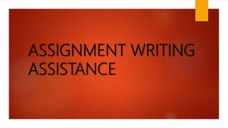 ASSIGNMENT WRITING
ASSISTANCE
 