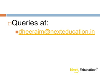 Queries at:
dheerajm@nexteducation.in