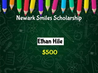 Ethan Hile
$500
Newark Smiles Scholarship
 