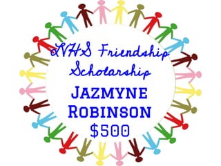 LVHS Friendship
Scholarship
Jazmyne
Robinson
$500
 