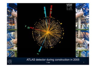 T. Bell 7
ATLAS detector during construction in 2005
 