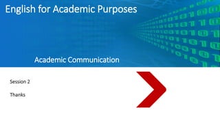 English for Academic Purposes
Academic Communication
 