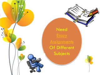 Need
Essay
Assignments
Of Different
Subjects
 