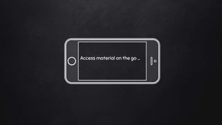 Access material on the go …
 