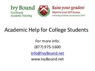 Academic Help for College Students
For more info:
(877) 975-1600
info@IvyBound.net
www.IvyBound.net
 