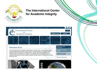 The International Center 
for Academic Integrity 
 