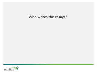 Who writes the essays?
 
