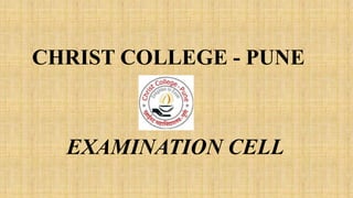 CHRIST COLLEGE - PUNE
EXAMINATION CELL
 