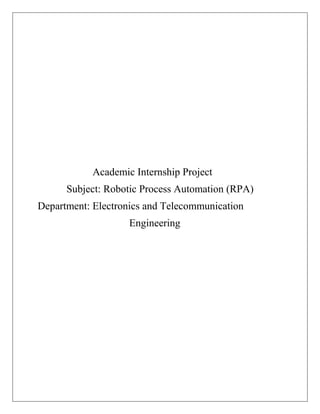 Academic Internship Project
Subject: Robotic Process Automation (RPA)
Department: Electronics and Telecommunication
Engineering
 