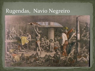 Rugendas, Navio Negreiro
 