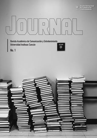 1
Revista Académica de Comunicación y Entretenimiento
NO.1
No. 1
Revista Académica de Comunicación y Entretenimiento
Universidad Anáhuac Cancún
 