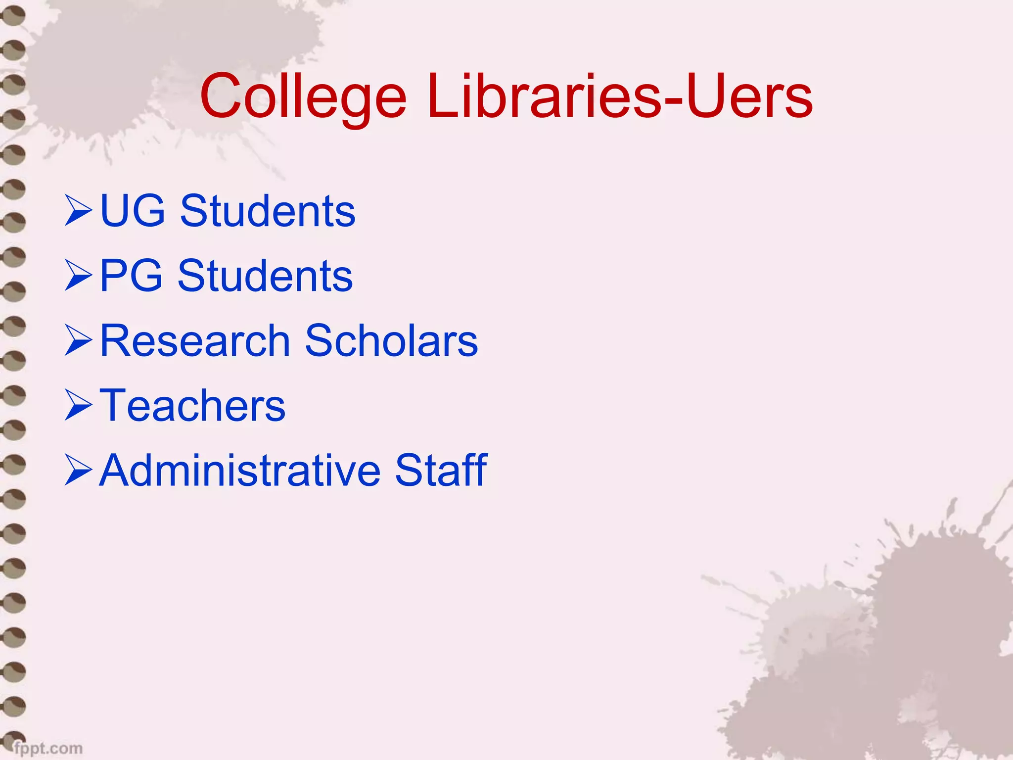 College Libraries-Uers
UG Students
PG Students
Research Scholars
Teachers
Administrative Staff
 